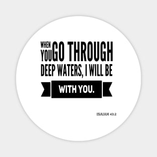 When you go through deep waters, I will be with you Magnet